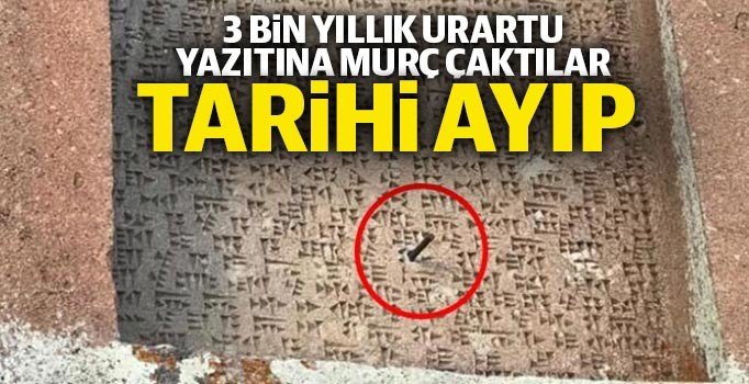 Erzurum'da 3 bin yıllık Urartu yazıtına murç çaktılar