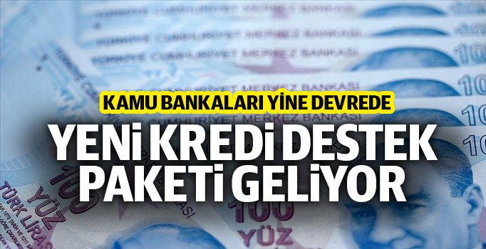 Kamu bankalarından şirketlere yeni kredi destek paketi