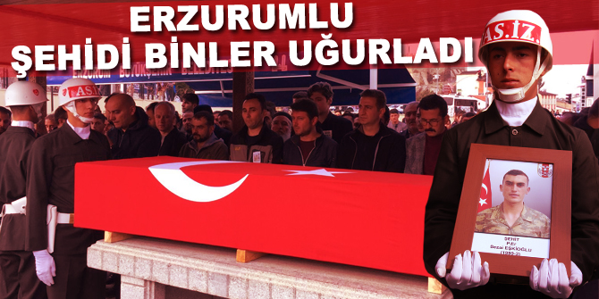 Erzurumlu şehit Ekşioğlu'nu binler uğurladı