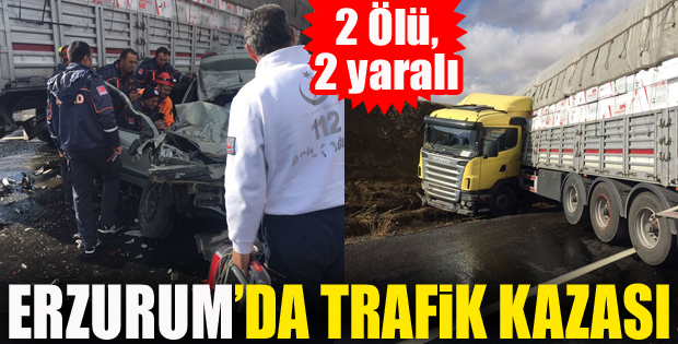 Erzurum’da otomobil ile kamyon çarpıştı: 2 ölü