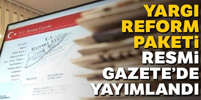 Yargı reform paketi Resmi Gazete'de