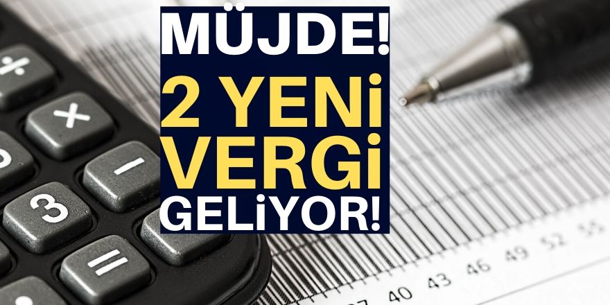 İki yeni vergi yolda!