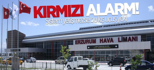 Erzurum havalimanında kırmızı alarm!