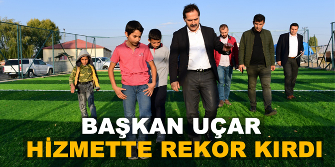 Başkan Dr. Mahmut Uçar, hizmette rekor kırdı