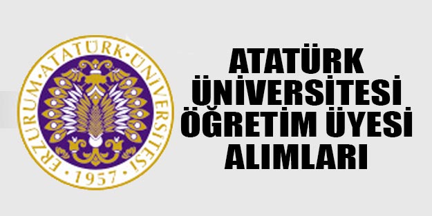 Atatürk Üniversitesi, 30 Öğretim Üyesi Alımı Yapacak