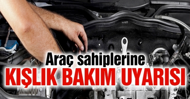 Sürücülere 'araçlarda kış bakımı' uyarısı