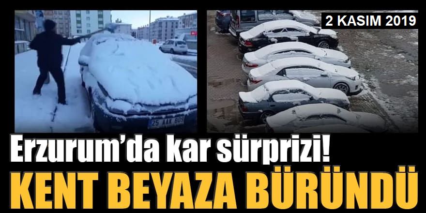 Erzurum’da kar sürprizi