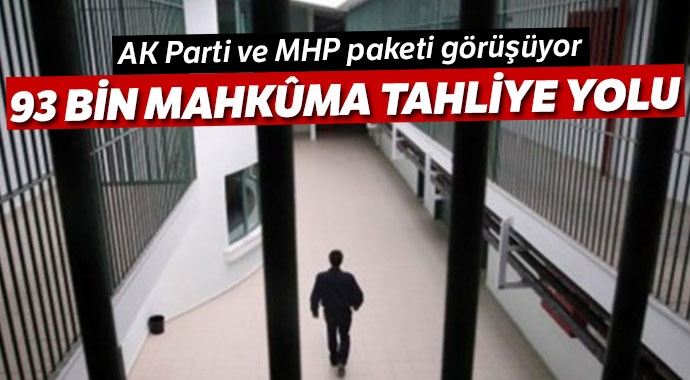 MHP’nin teklifiyle ilk etapta 93 bin tahliye