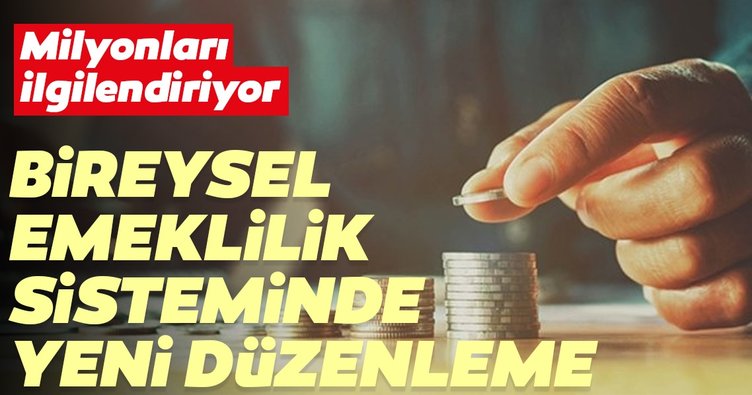 Bireysel Emeklilik Sistemi'nde yeni düzenleme