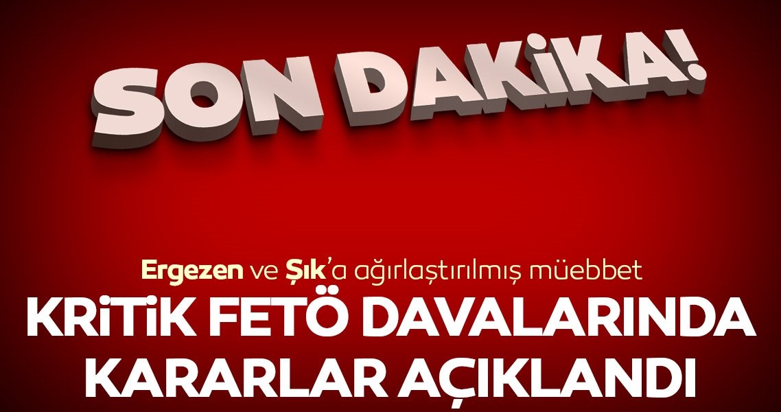 FETÖ davalarında kritik kararlar