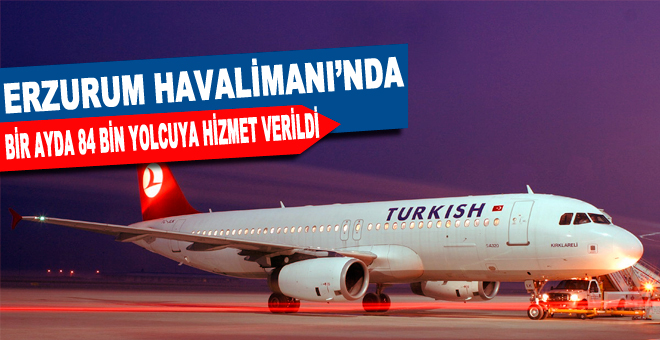 Ekim ayında Erzurum Havalimanı’nda 84 bin 70 yolcuya hizmet verildi