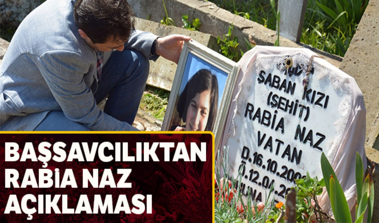 Cumhuriyet Başsavcılığından Rabia Naz açıklaması