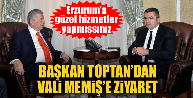 Başkan Toptan’dan Vali Memiş’e ziyaret