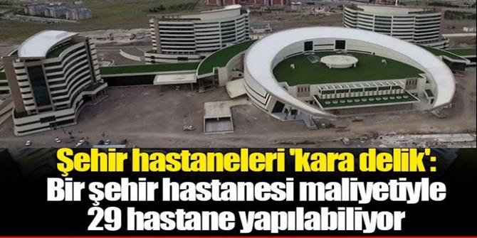 Bütçede kara delik 'Şehir Hastaneleri'