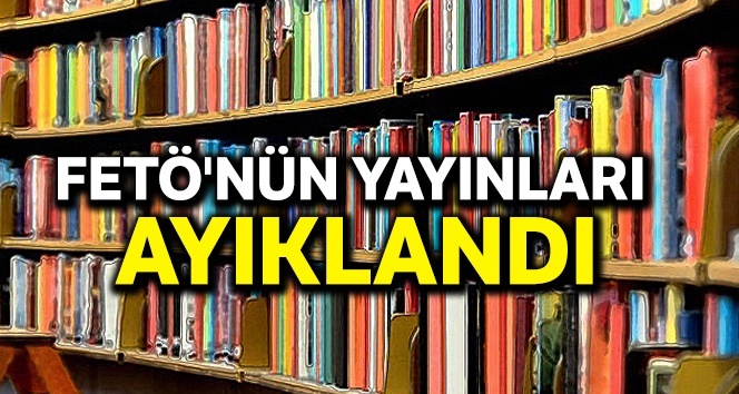 FETÖ'nün yayınları ayıklandı