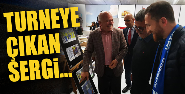 Turneye çıkan sergi...