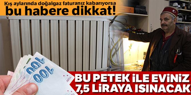 Bu petek ile eviniz 7,5 liraya ısınacak