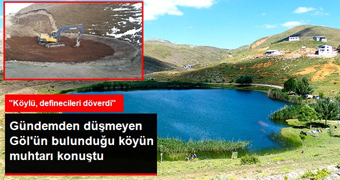 Dipsiz Göl'ün bulunduğu köyün muhtarı konuştu: Devlet izin vermeseydi, definecileri köylü döverdi