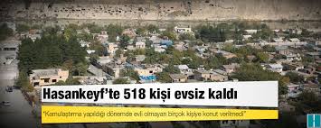 Hasankeyf'te 518 kişi evsiz kaldı!