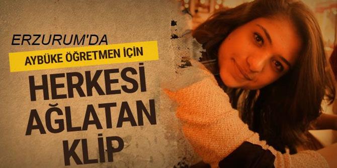 Erzurum'dan Aybüke öğretmene anlamlı klip