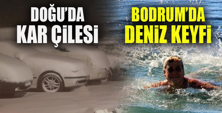 Bodrum’da yaz, Doğu’da kış