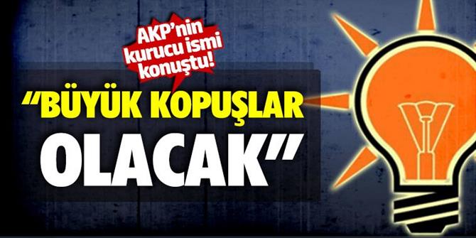AKP'nin kurucu ismi konuştu! "Büyük kopuşlar olacak"