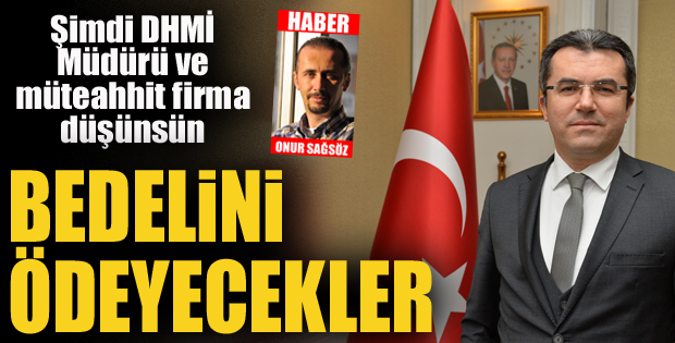 Şimdi DHMİ Müdürü ve müteahhit firma düşünsün