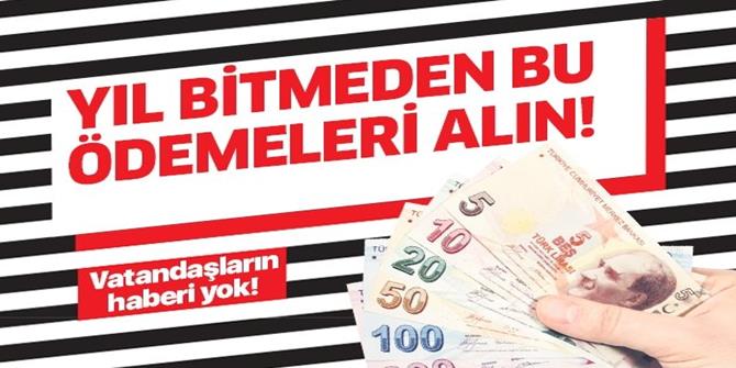 Yıl bitmeden bu ödemeleri almayı unutmayın!.