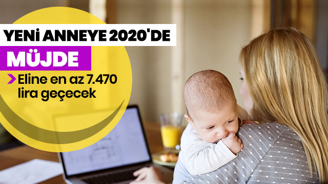 Yeni anneye 2020'de 7.470 lira