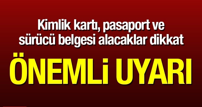 Nüfus müdürlüğünden kimlik kartı, pasaport ve sürücü belgeleri duyurusu