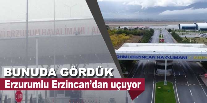 Erzurum - Erzincan’dan uçuyor