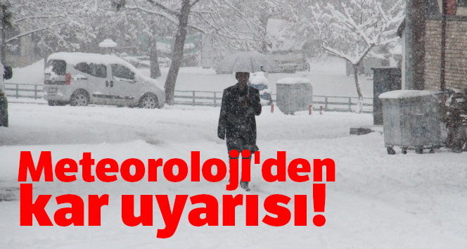 Meteoroloji'den kar uyarısı