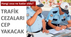 Trafik cezaları cep yakacak!