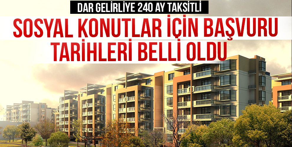 Sosyal konut için başvuru tarihleri belli oldu