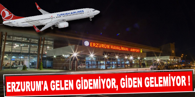 Erzurum'a Gelen Gidemiyor, Giden Gelemiyor!