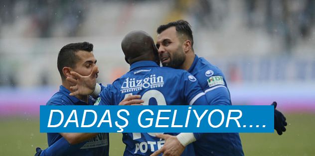 Dadaş geliyor.