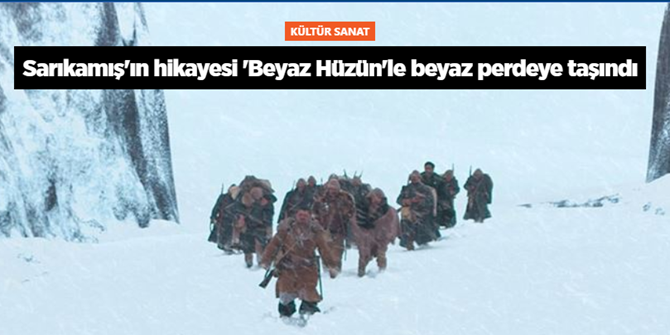 Sarıkamış'ın hikayesi 'Beyaz Hüzün'le beyaz perdeye taşındı