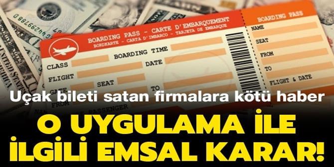 Uçak bileti satan firmalara Yargıtay'dan kötü haber!