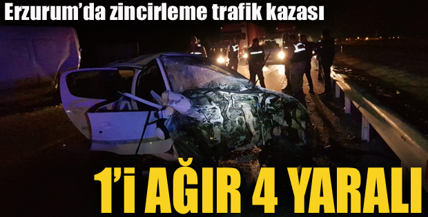 Erzurum’da zincirleme trafik kazası: 1’i ağır 4 yaralı