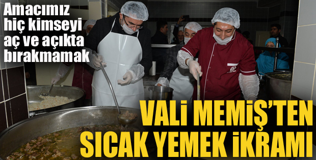 Vali Memiş'ten vatandaşlara sıcak yemek ikramı