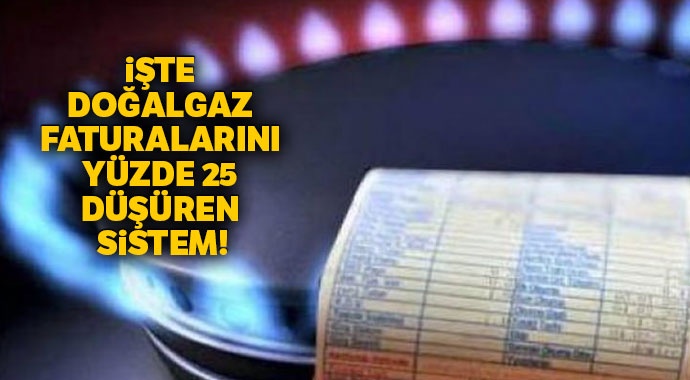 İşte doğalgaz faturalarını yüzde 25 düşüren sistem!