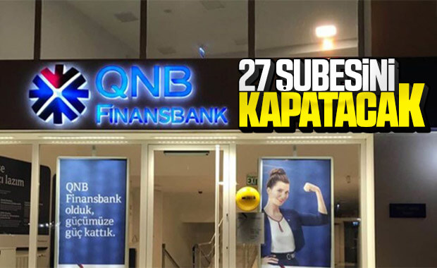 QNB Finansbank 27 şubesini kapatıyor