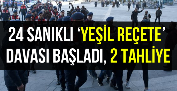 24 sanıklı 'Yeşil Reçete' davası