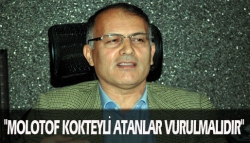 Molotof Atanlar vurulmalıdır!