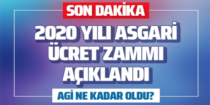 Asgari ücret ve AGİ ne kadar? 2020 Asgari ücreti zam oranı ve AGİ açıklandı