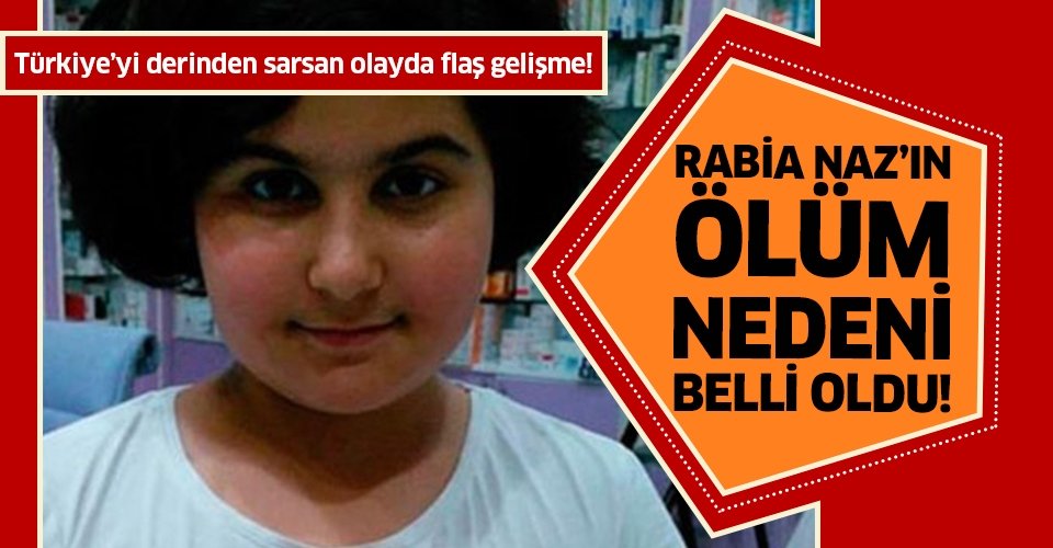 Rabia Naz Vatan'ın otopsi raporu çıktı!.