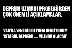 'Van'da yeni bir deprem bekliyorum'