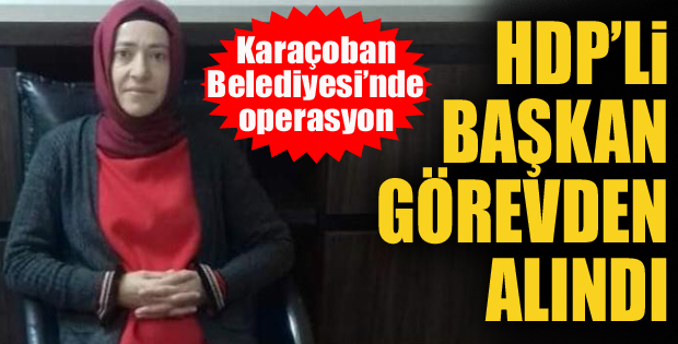 HDP'li Karaçoban Belediye Başkanı görevden alındı