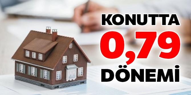 Konutta 0,79 dönemi