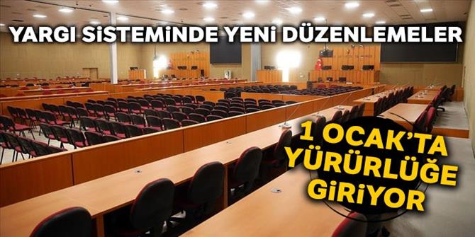 Yargı sisteminde yeni düzenlemeler yürürlüğe giriyor